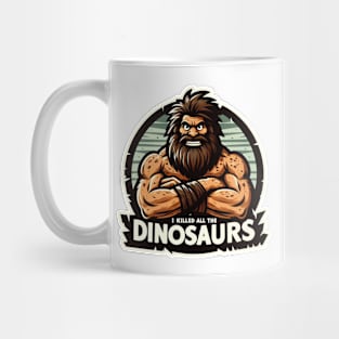 I Killed All The Dinosaurs Mug